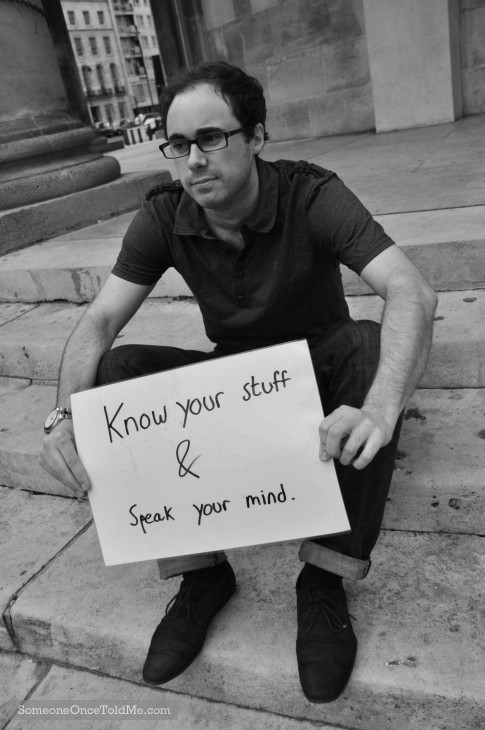 Know Your Stuff & Speak Your Mind
