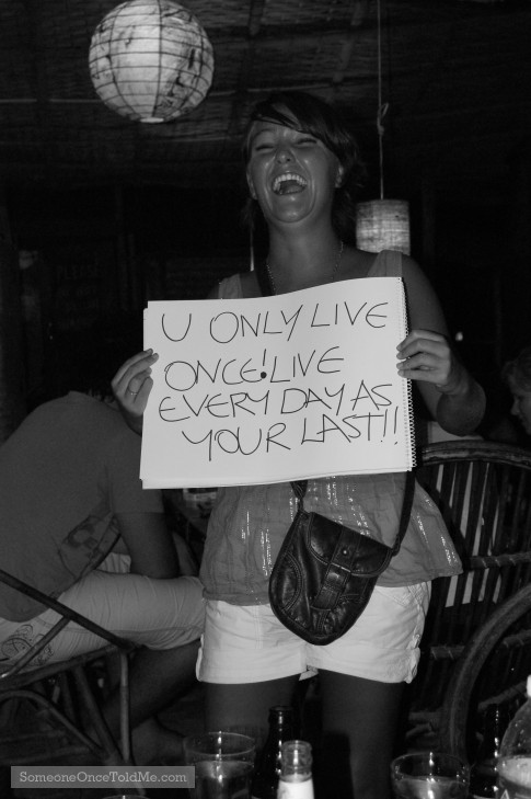 U Only Live Once! Live Every Day As Your Last!