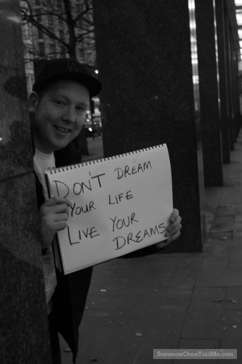 Don't Dream Your Life Life Your Dreams
