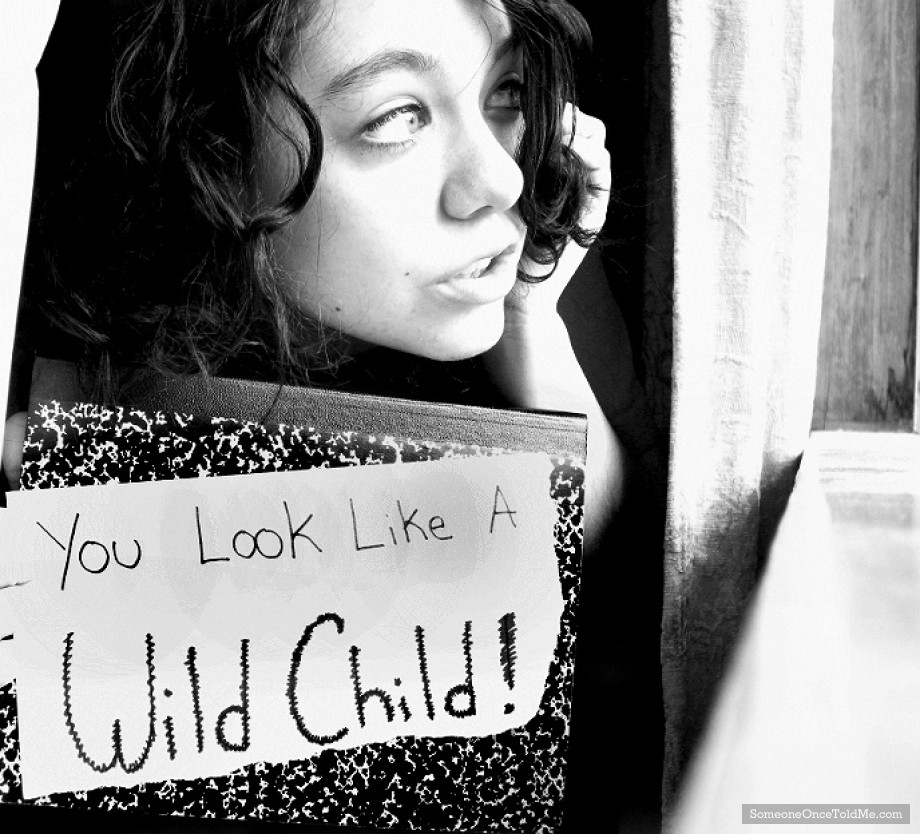 You Look Like A Wild Child!