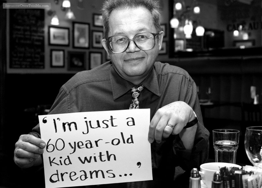 I'm Just A 60-Year-Old Kid With Dreams...