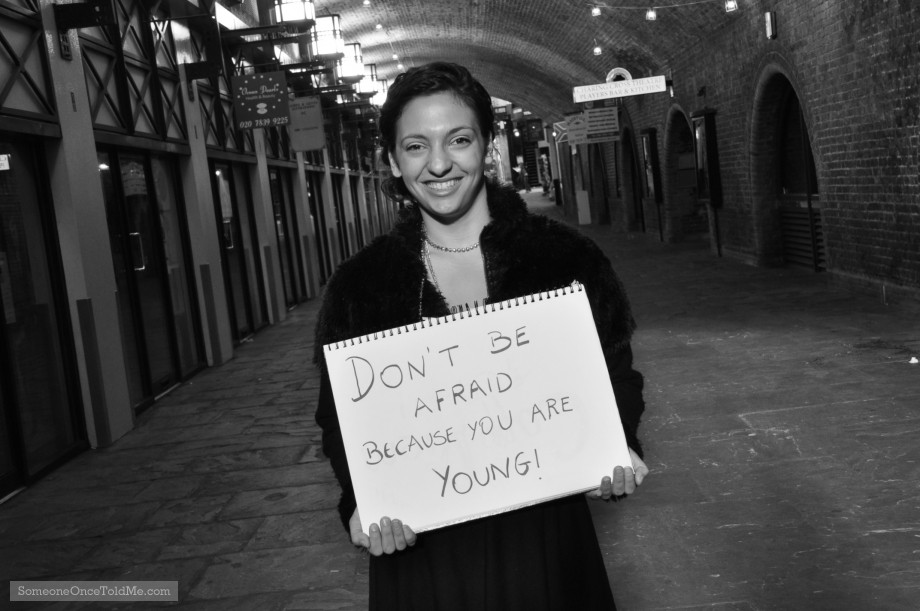 Don't Be Afraid Because You Are Young!