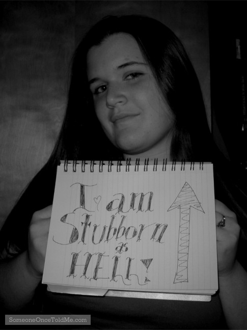 I Am Stubborn As Hell