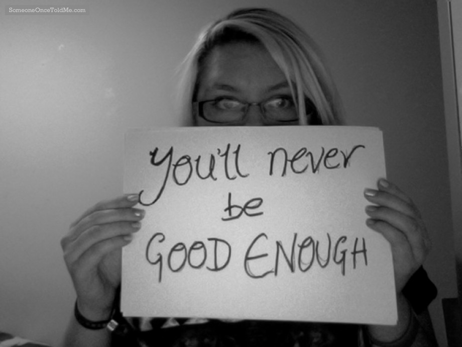 You'll Never Be Good Enough