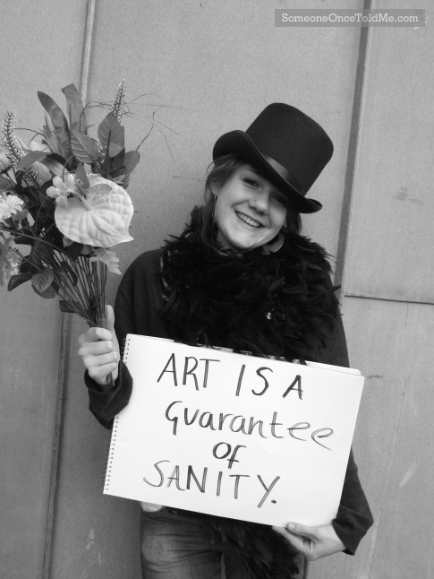Art Is A Guarantee Of Sanity