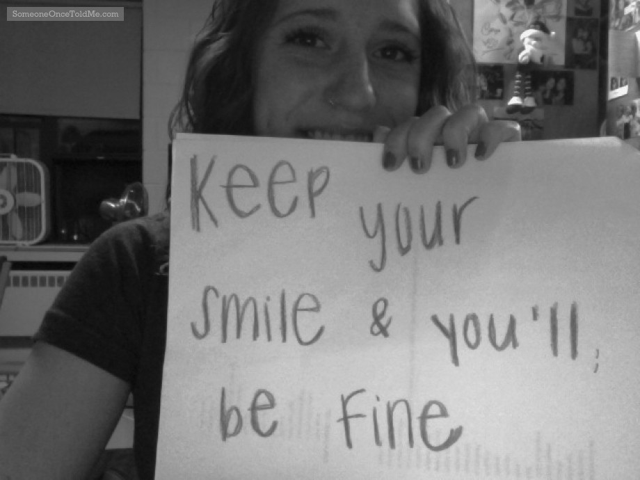 Keep Your Smile And You'll Be Fine