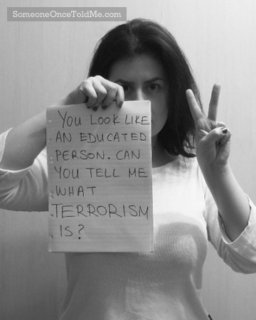 You Look Like An Educated Person. Can You Tell Me What Terrorism Is?