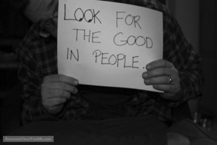 Look For The Good In People