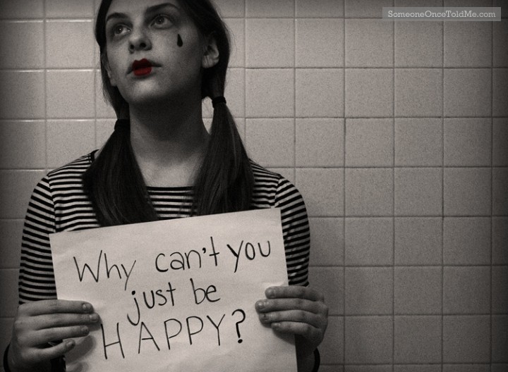 Why Can't You Just Be Happy?