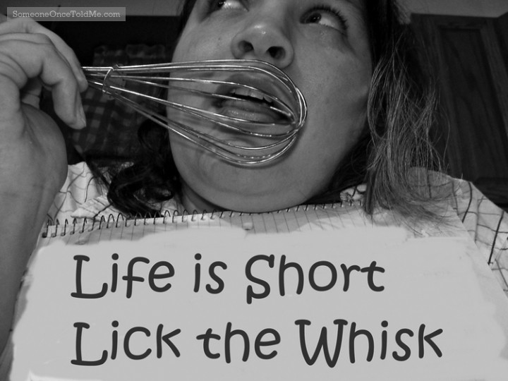 Life Is Short Lick The Whisk