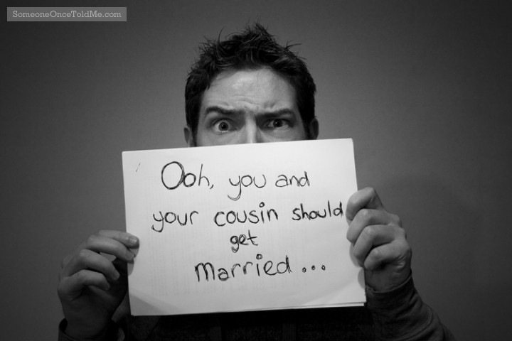 Ooh, You And Your Cousin Should Get Married...