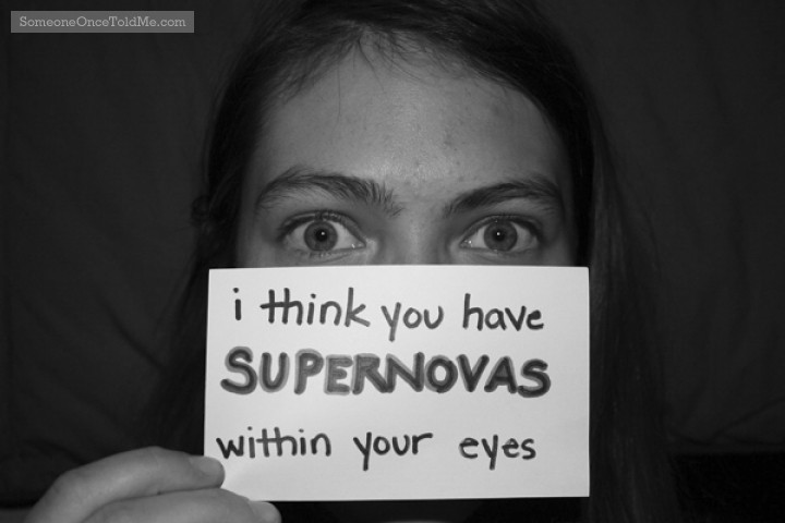 I Think You Have Supernovas Within Your Eyes