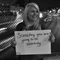 Someday, You Are Going To Be Somebody