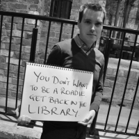 You Don't Want To Be A Roadie Get Back In The Library