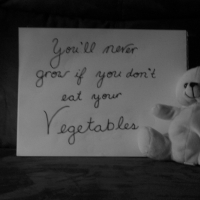 You'll Never Grow If You Don't Eat Your Vegetables