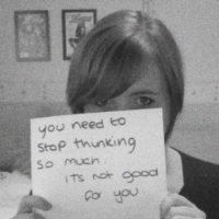 You Need To Stop Thinking So Much. It's Not Good For You.