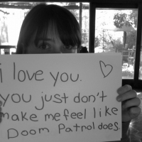 I Love You. You Just Don't Make Me Feel Like Doom Patrol Does