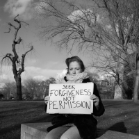 Seek Forgiveness Not Permission