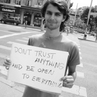 Don't Trust Anything And Be Open To Everything