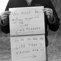 We Must Be Willing To Get Rid Of The Life We Planned So As To Have The Life That Is Waiting For Us