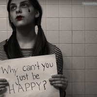 Why Can't You Just Be Happy?