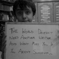 The World Doesn't Need Another Writer And Won't Miss You If You Aren't Successful