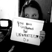 You Were Unplanned And Unwanted!
