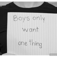 Boys Only Want One Thing